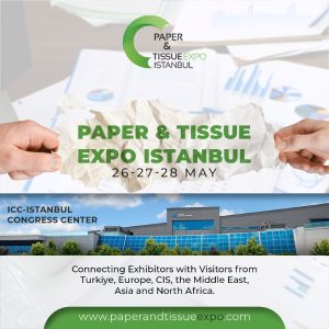 TEMİZLİK KÂĞIDI SEKTÖRÜ İLK KEZ TÜRKİYE’DE BİR ARAYA GELİYOR